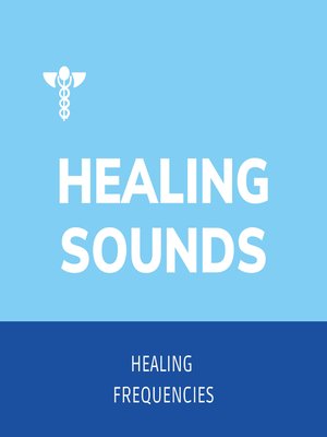 cover image of Healing Sounds--Healing Frequencies--Sound Healing